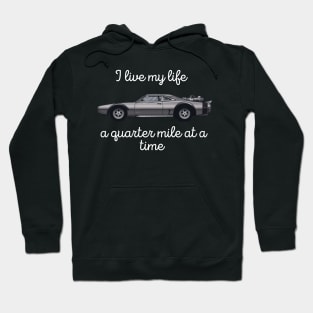 I live my life a quarter mile at a time Hoodie